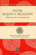 Entre Razon y Religion:  Dialectica de la Secularizacion