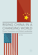 Rising China in a Changing World:  Power Transitions and Global Leadership