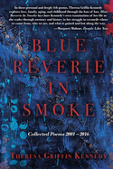 Blue Reverie in Smoke:  Collected Poems 2001-2016
