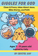 Giggles for God:  Christian Joke Book for Kids Ages 7-11: Bible Humor, Jesus Jokes, and Faith-Filled Fun