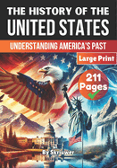The History of the USA Understanding America's Past:  The History of the United States of America The Story of the United States