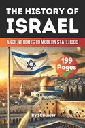 The History of Israel Book:  Ancient Roots to Modern Statehood