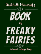 Daibhidh Moncrief's Book of Freaky Fairies:  Volume I: Wing a Ding