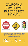 California DMV Permit Practice Test Manual:  Drivers Permit & License Book With Questions & Answers for California DMV written Exams