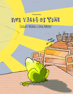 Five Yards of Time/Dalam Waktu Lima Meter:  Bilingual English-Indonesian Picture Book (Dual Language/Parallel Text)