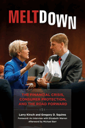 Meltdown:  The Financial Crisis, Consumer Protection, and the Road Forward