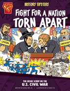 History Tipsters Fight for a Nation Torn Apart:  The Inside Scoop on the U.S. Civil War