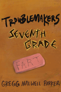 Troublemakers:  Seventh Grade