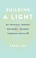 Building A Light:  My Physical Therapy Residency Journey Through COVID-19